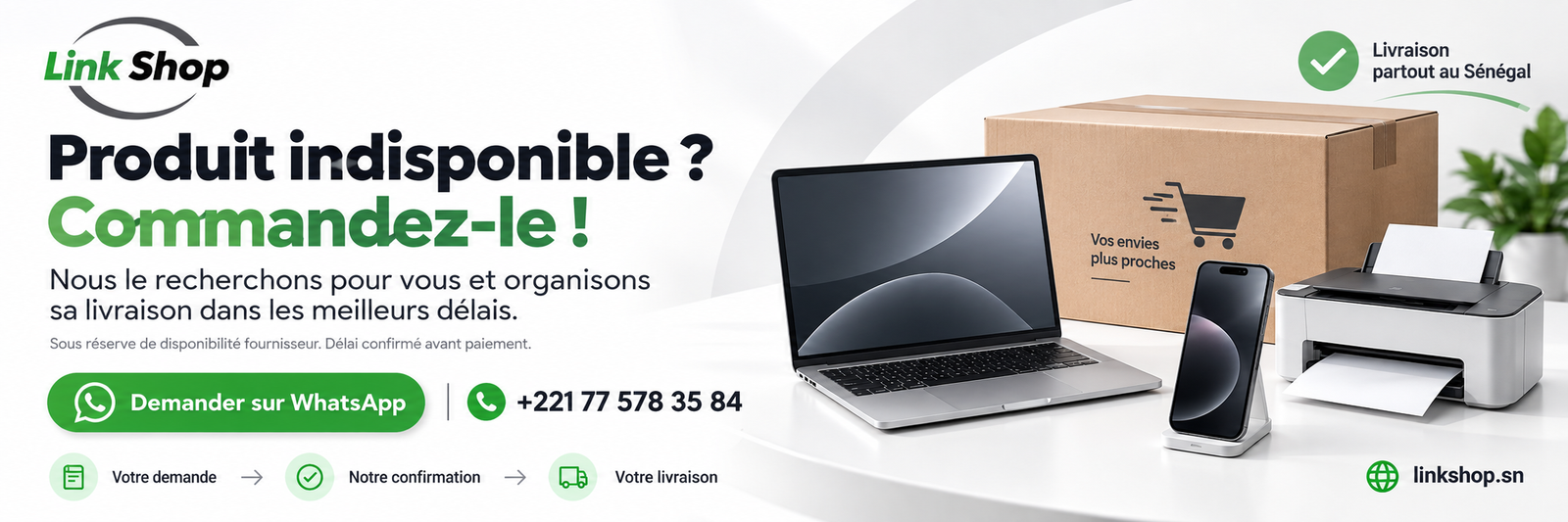 Linkshop : produit indisponible ? Commandez-le ! Livraison dans les meilleurs délais, sous réserve de disponibilité fournisseur. Délai confirmé avant paiement. WhatsApp : +221 77 578 35 84.
